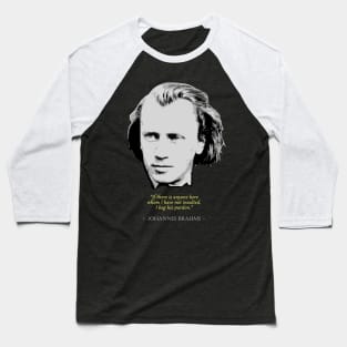 Johannes Brahms Quote Baseball T-Shirt